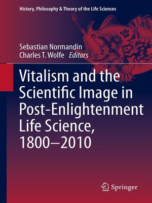 cover image of Vitalism and the Scientific Image in Post-Enlightenment Life Science, 1800-2010